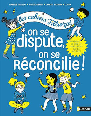 Cahiers Filliozat - On se dispute, on se réconcilie - Dès 5 ans