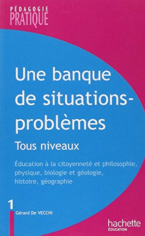 Une banque de situations - problèmes - Tous niveaux - Tome 1