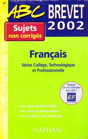 Français Séries collège, technologique et professionnelle Brevet 2002. Sujets non corrigés