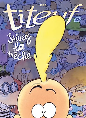 Titeuf - Tome 18: Suivez la mèche