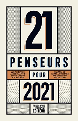 21 penseurs pour 2021: Les meilleurs essais parus dans la presse internationale