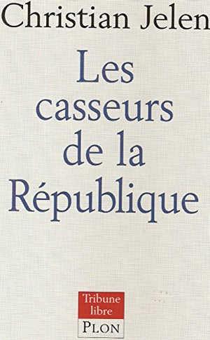 Les casseurs de la République