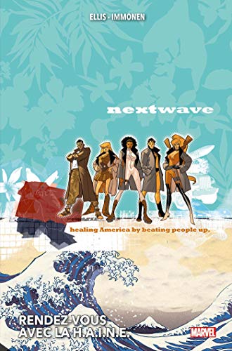 Nextwave : Rendez-vous avec la H.A.I.N.E.