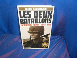 Les deux bataillons - Cochinchine-Tonkin 1945-1952