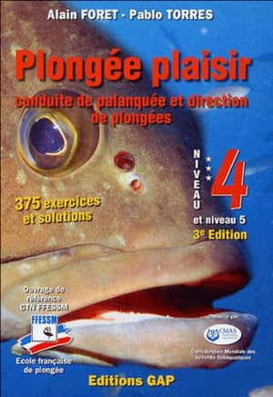 Plongée Plaisir: Conduite de palanquée et direction de plongées, Niveaux 4 et 5