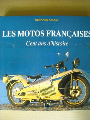 Les Motos Francaises. Cent Ans D'Histoire