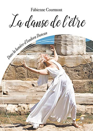 La danse de l'être: Dans la lumière d'Isadora Duncan