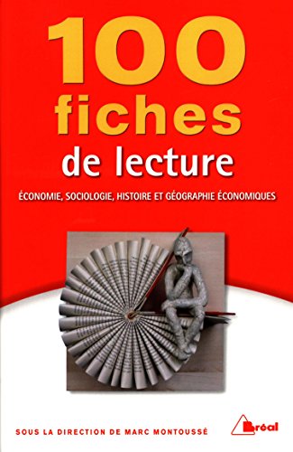 100 fiches de lecture : Economie, sociologie, histoire et géographie