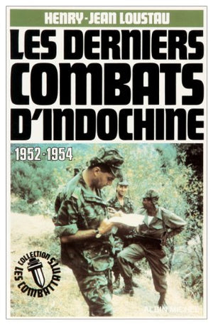 Les derniers combats d'Indochine 1952-1954