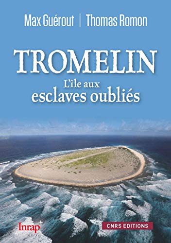 Tromelin. L'île aux esclaves oubliés (NE)