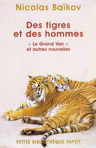 Des Tigres Et Des Hommes. "Le Grand Van" Et Autres Nouvelles