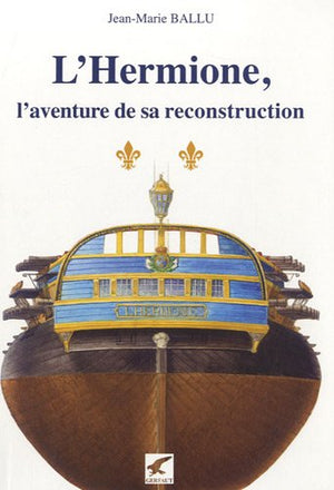 L'Hermione: L'aventure de sa reconstruction