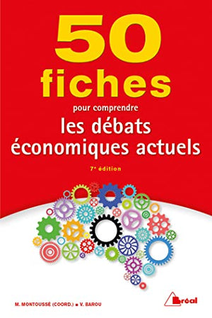 50 fiches pour comprendre les débats économiques actuels