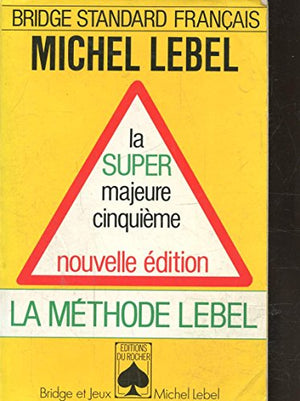 La Super Majeure Cinquieme. La Methode Lebel