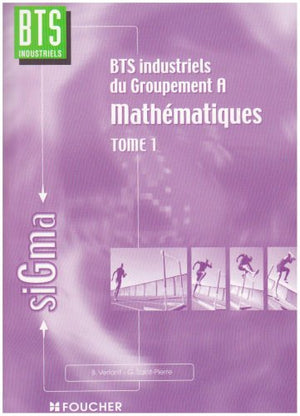 Mathématiques, tome 1 : Groupement A, BTS Industriels