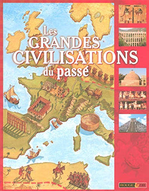 Les grandes civilisations du passé