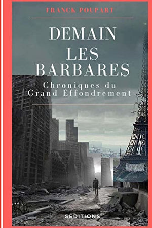 Demain les barbares: Chroniques du Grand effondrement