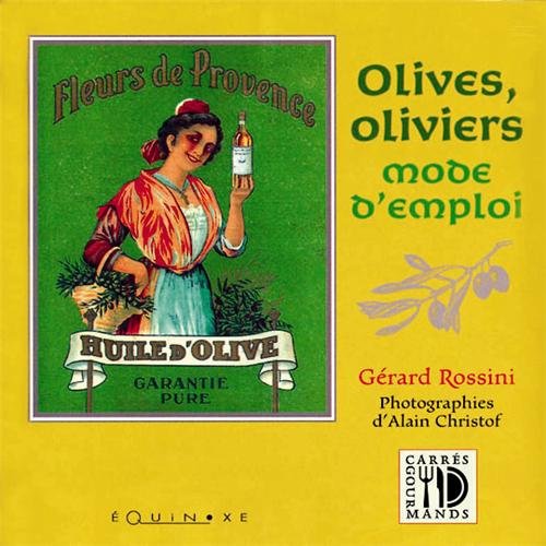 Olives, oliviers, mode d'emploi
