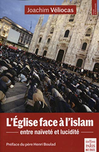 L'Eglise face à l'islam: Entre naïveté et lucidité. Préface du père Henri Boulad