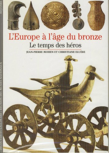 L'Europe à l'âge du bronze : Le temps des héros