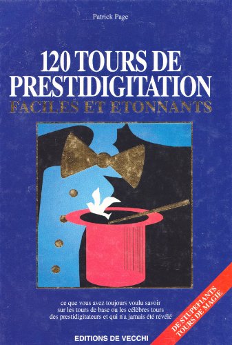 120 tours de prestidigitation faciles et étonnants