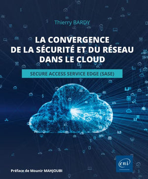 La convergence de la sécurité et du réseau dans le cloud - Secure Access Service Edge (SASE)