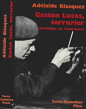 Gaston Lucas, Serrurier. Chronique de l'anti-héros