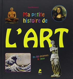 Ma petite histoire de l'art en 50 énigmes et jeux