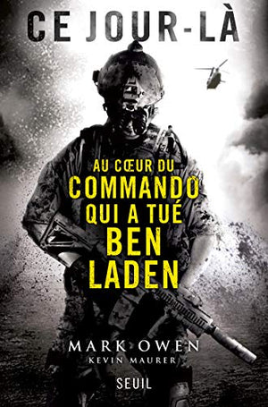 Ce jour-là: Au cur du commando qui a tué Ben Laden