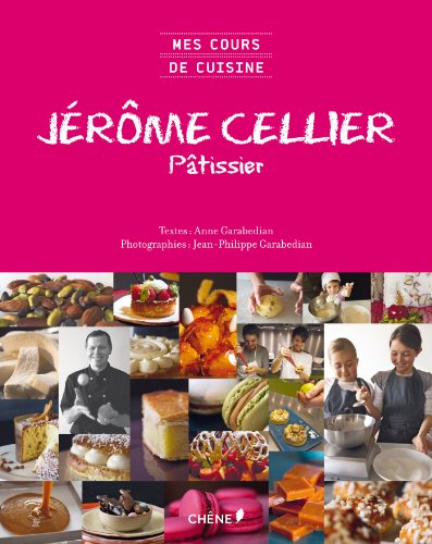 Mes cours de cuisine Jérôme Cellier, pâtissier