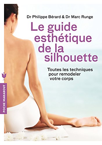 Le guide esthétique de la silhouette: Toutes les techniques pour remodeler votre corps