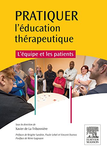 Pratiquer l'éducation thérapeutique: L'équipe et les patients