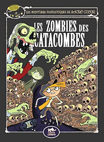 Les Aventures Fantastiques de Sacré-Coeur (vol.10) : Les zombies des catacombes