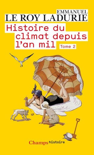 Histoire du climat depuis l'an mil, Tome 2