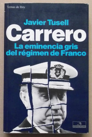 Carrero : la eminencia gris del regimen de Franco