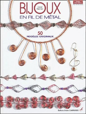 Bijoux en fil métal: 50 modèles originaux