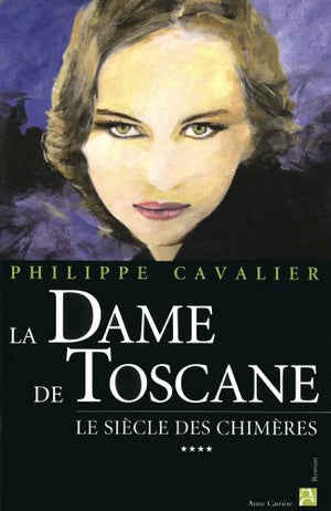 La dame de Toscane, tome 4: Le siècle des chimères