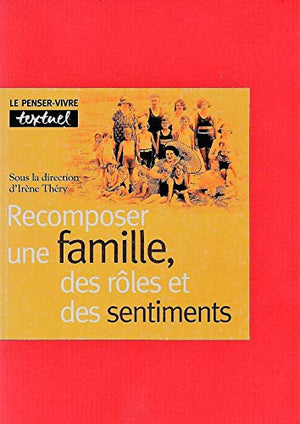 Recomposer une famille, des rôles et des sentiments