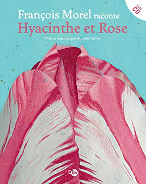François Morel raconte Hyacinthe et Rose