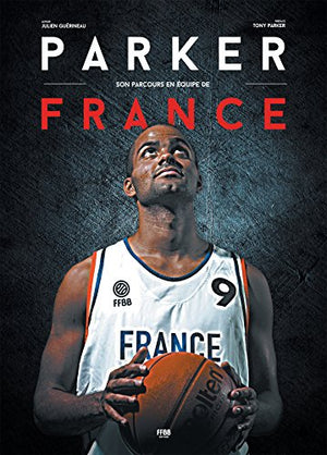 Tony Parker : Son parcours en Equipe de France