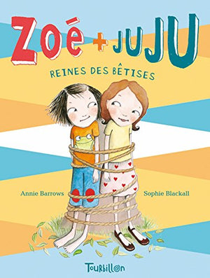 Zoé et Juju, les reines des bêtises