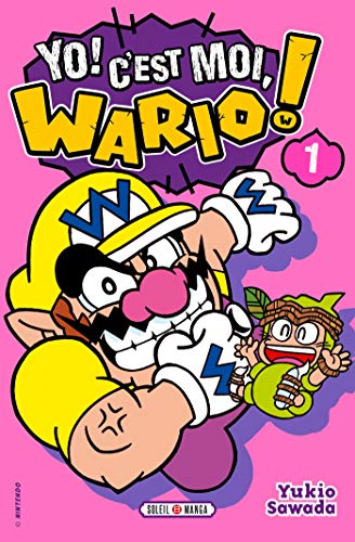 Yo ! C'est moi, Wario ! Tome 1