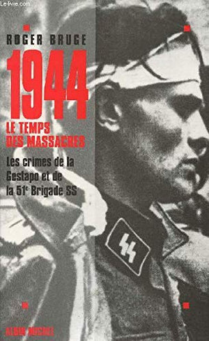 1944, le temps des massacres