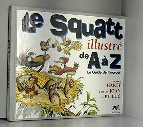 Le squatt illustré de A à Z: Le guide de l'incrust'