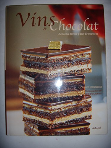 Vins et chocolat: Accords divins pour 60 recettes