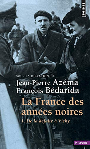 La France des années noires, tome 1 : De la défaite à Vichy