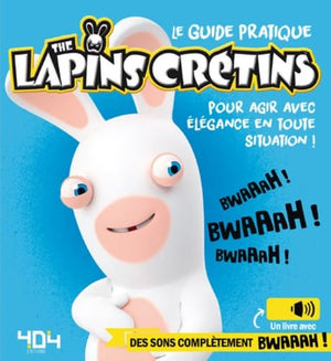 Le guide pratique des Lapins Crétins