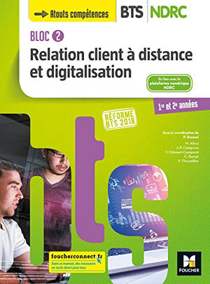 Bloc 2 Relation client à distance et digitalisation - BTS NDRC 1&2 - Éd 2018