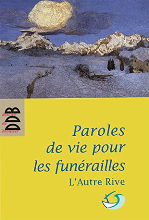 Paroles de vie pour les funérailles