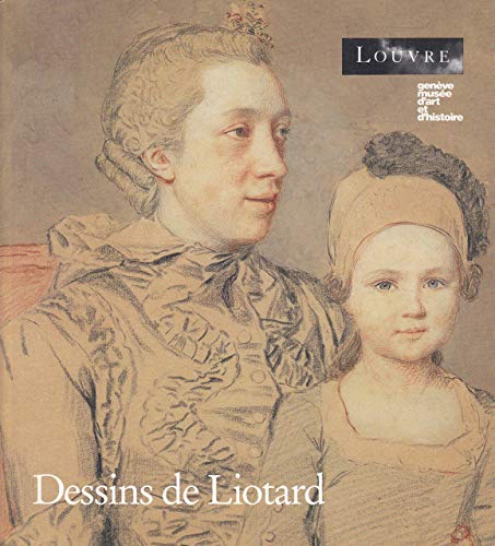 Dessins de Liotard : suivi du catalogue de l'œuvre dessiné